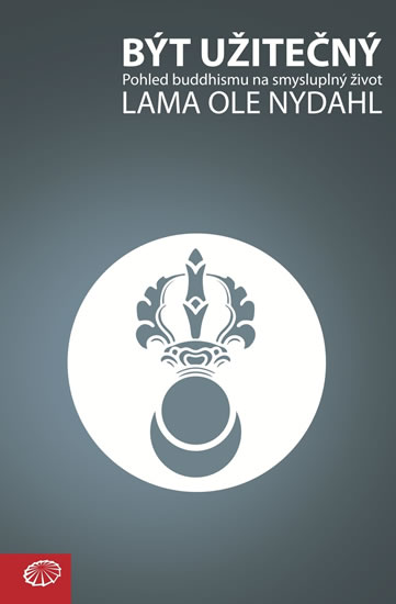 Být užitečný - Pohled buddhismu na smysluplný život - Nydahl Lama Ole