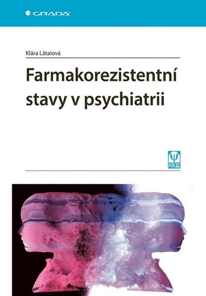 Farmakorezistentní stavy v psychiatrii - Látalová Klára