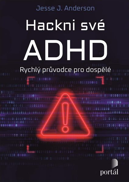 Hackni své ADHD - Rychlý průvodce pro dospělé - Anderson Jesse J.
