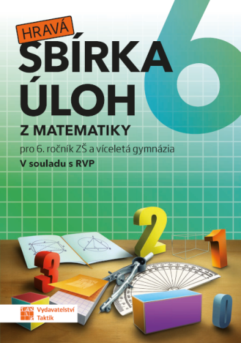 Hravá sbírka úloh z matematiky 6 - A4