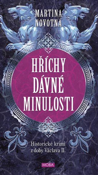 Hříchy dávné minulosti - Historické krimi z doby Václava II. - Novotná Martina