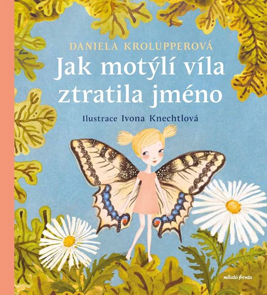 Jak motýlí víla ztratila jméno - Daniela Krolupperová - 19x21 cm