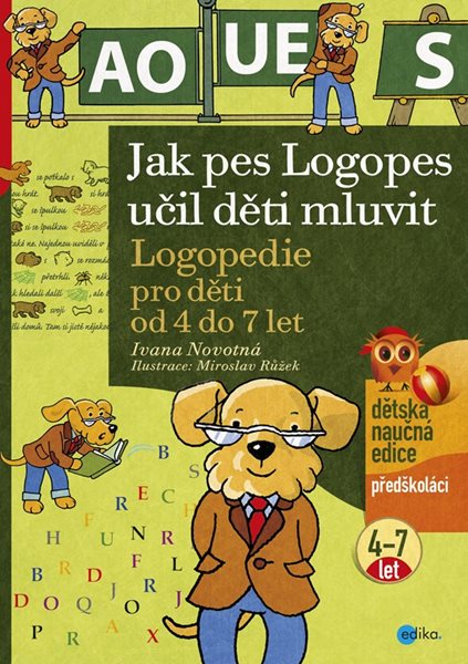 Jak pes Logopes učil děti mluvit - Logopedie pro děti od 4 do 7 let - Ivana Novotná - 21x30 cm