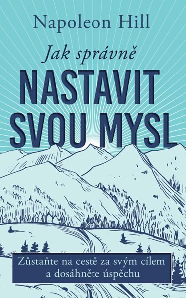Jak správně nastavit svou mysl - Hill Napoleon