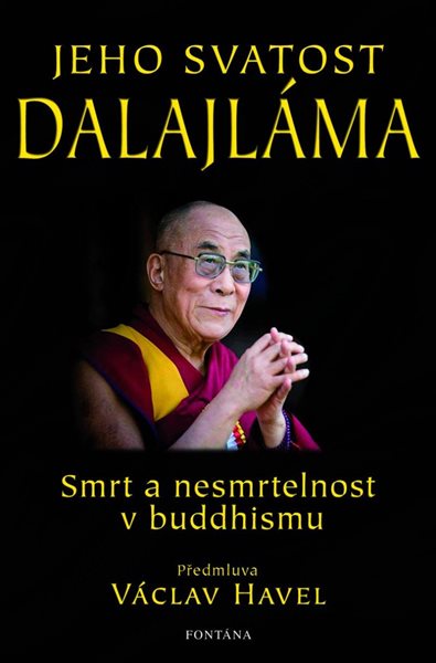 Jeho svatost Dalajláma - Smrt a nesmrtelnost v buddhismu - Jeho Svatost dalajlama