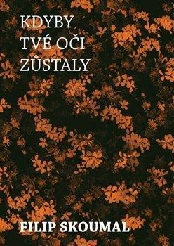 Kdyby tvé oči zůstaly - Skoumal Filip
