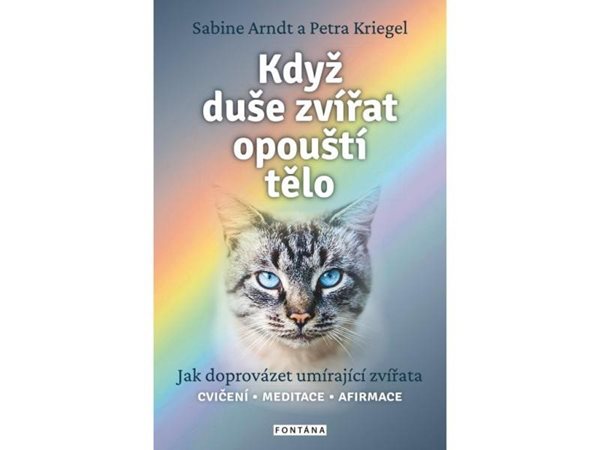 Když duše zvířat opouští tělo - Jak doprovázet umírající zvířata - Arndt Sabine