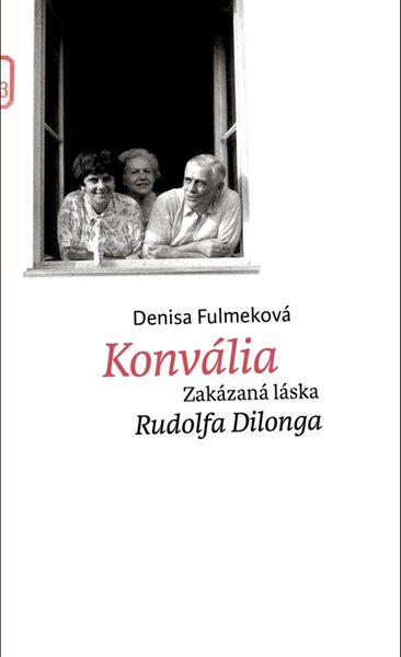 Konvália - Zakázaná láska Rudolfa Dilonga - Fulmeková Denisa