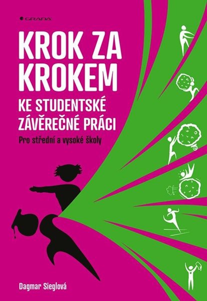 Krok za krokem ke studentské závěrečné práci - Pro střední a vysoké školy - Sieglová Dagmar