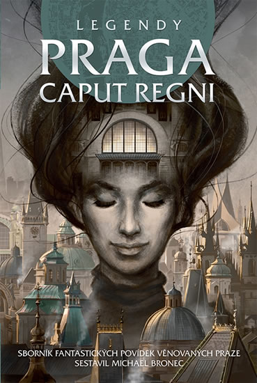 Legendy - Praga caput regni - kolektiv autorů
