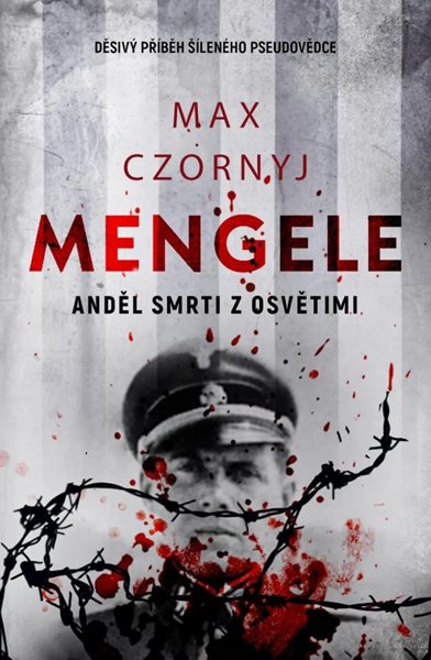 Mengele - Anděl smrti z Osvětimi - Czornyj Max