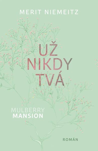 Mulberry Mansion 1 - Už nikdy tvá - Niemeitz Merit