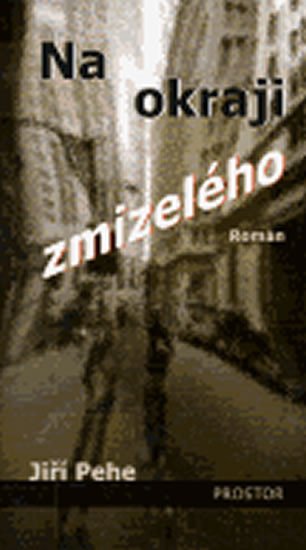Na okraji zmizelého - Pehe Jiří