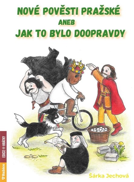 Nové pověsti pražské aneb Jak to bylo doopravdy - Jechová Šárka