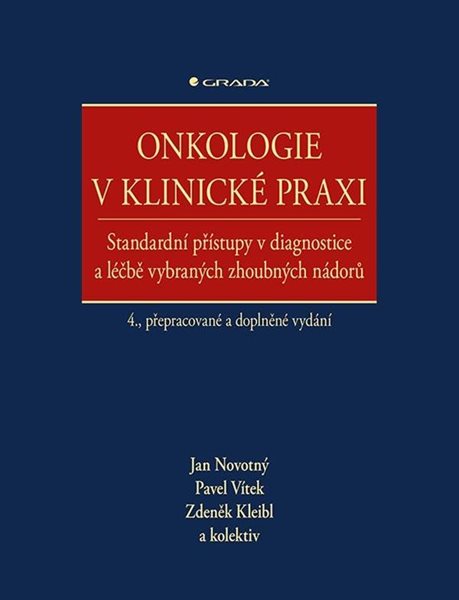 Onkologie v klinické praxi - Standardní přístupy v diagnostice a léčbě vybraných zhoubných nádorů - Novotný Jan