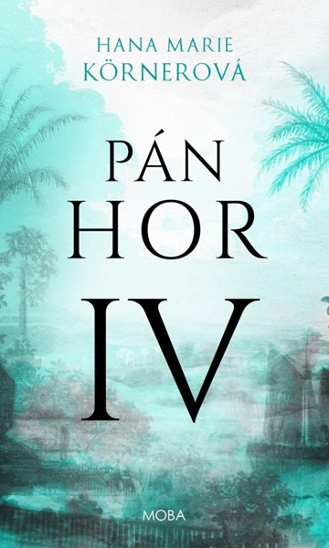 Pán Hor IV. - Körnerová Hana Marie