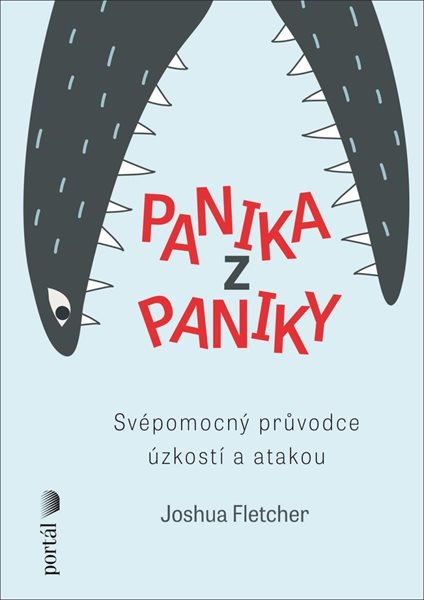 Panika z paniky - Svépomocný průvodce úzkostí a atakou - Fletcher Joshua