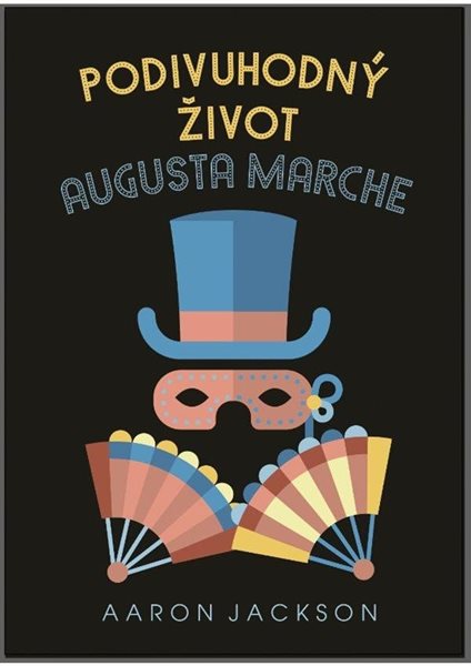 Podivuhodný život Augusta Marche - Jackson Aaron