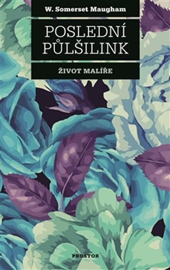 Poslední půlšilink - Život malíře - Maugham William Somerset