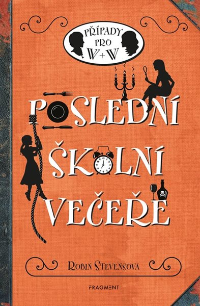 Poslední školní večeře - Případy pro W + W - Robin Stevensová - 13x20 cm