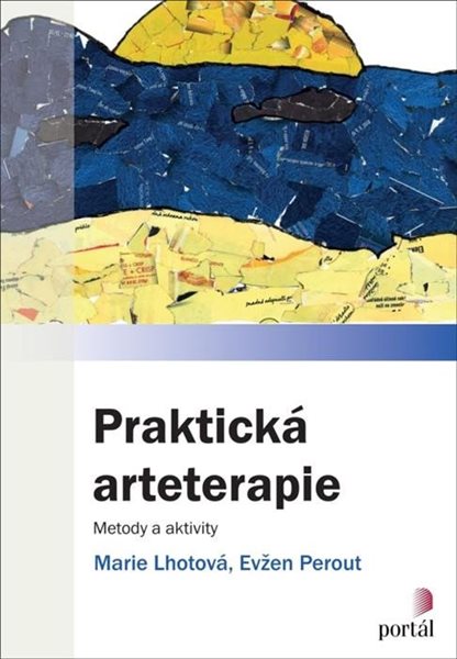 Praktická arteterapie - Metody a aktivity - Lhotová Marie