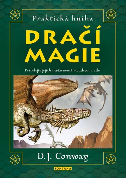 Praktická kniha dračí magie - Přivolejte jejich nestárnoucí moudrost a sílu - Conway D. J.