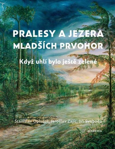 Pralesy a jezera mladších prvohor - Když uhlí bylo ještě zelené - Opluštil Stanislav