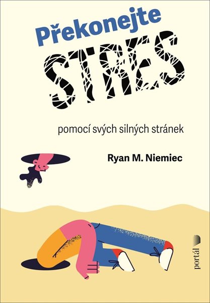 Překonejte stres pomocí svých silných stránek - Niemiec Ryan M.