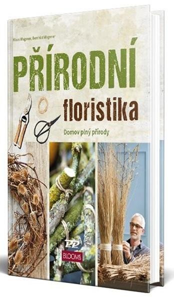 Přírodní floristika - Domov plný přírody - Wagener Klaus
