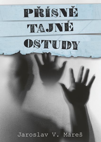 Přísně tajné ostudy - Jaroslav V. Mareš - 16x21 cm