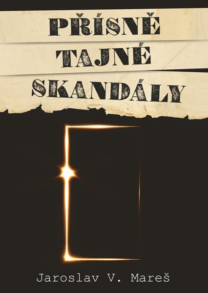 Přísně tajné skandály - Jaroslav Mareš - 16x22 cm