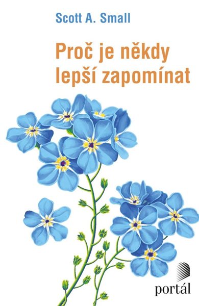 Proč je někdy lepší zapomínat - Small Scott A.