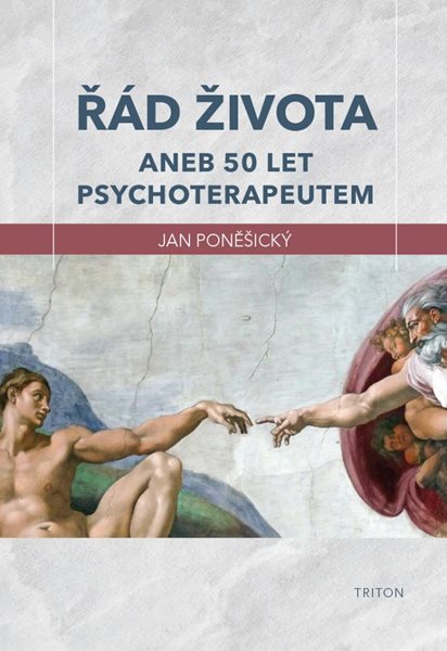 Řád života aneb 50 let psychoterapeutem - Poněšický Jan