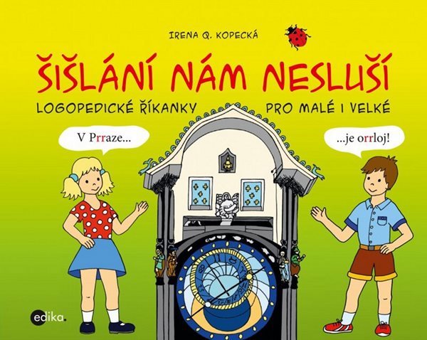 Šišlání nám nesluší - logopedické říkanky pro malé i velké - Irena Kopecká - 19x24