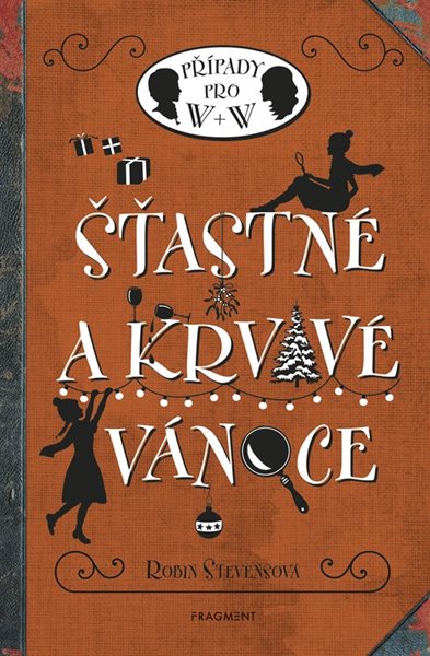 Šťastné a krvavé Vánoce - Případy pro W + W - Robin Stevensová - 13x20 cm