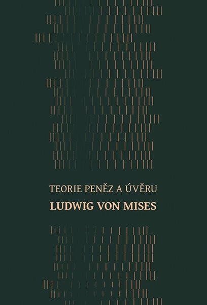 Teorie peněz a úvěru - von Mises Ludwig