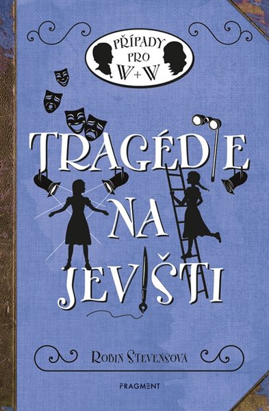Tragédie na jevišti - Případy pro W + W - Robin Stevensová - 13x20 cm