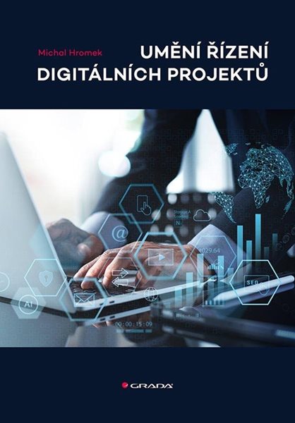 Umění řízení digitálních projektů - Hromek Michal