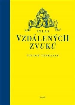 Atlas vzdálených zvuků - Terrazas Víctor