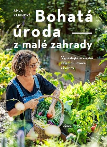 Bohatá úroda z malé zahrady - Kleinová Anja
