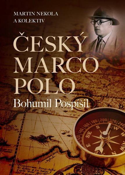 Český Marco Polo Bohumil Pospíšil - Nekola Martin