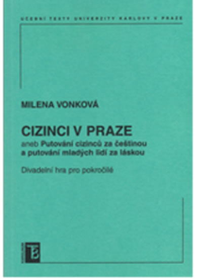 Cizinci v Praze aneb Putování cizinců za čestinou a mladých lidí za láskou - Vonková Milena