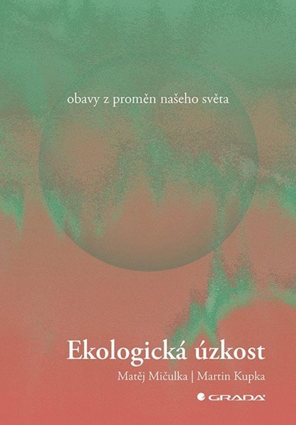 Ekologická úzkost - Obavy z proměn našeho světa - Kupka Martin