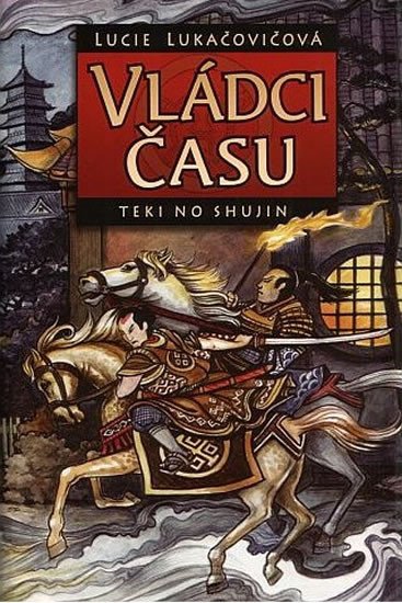 Vládci času - Teki no Shujin - Lukačovičová Lucie