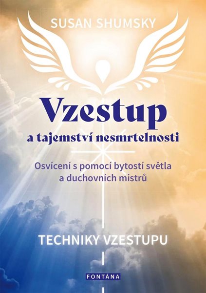 Vzestup a tajemství nesmrtelnosti - Osvícení s pomocí bytostí světla a duchovních mistrů - Shumsky Susan