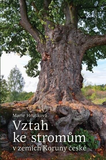 Vztah ke stromům v zemích Koruny české - Hrušková Marie