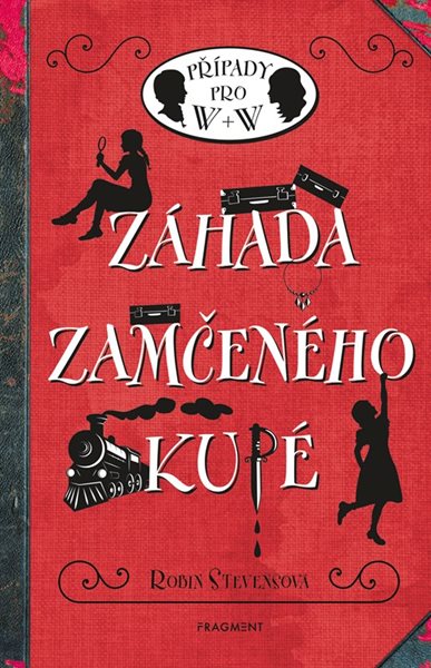 Záhada zamčeného kupé - Případy pro W + W - Robin Stevensová - 13x20 cm