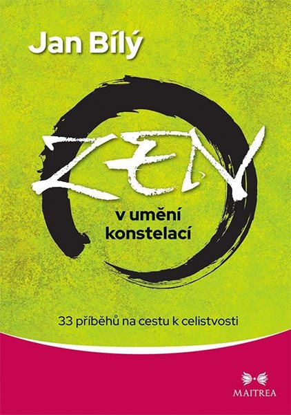 Zen v umění konstelací - 33 příběhů na cestu k celistvosti - Bílý Jan