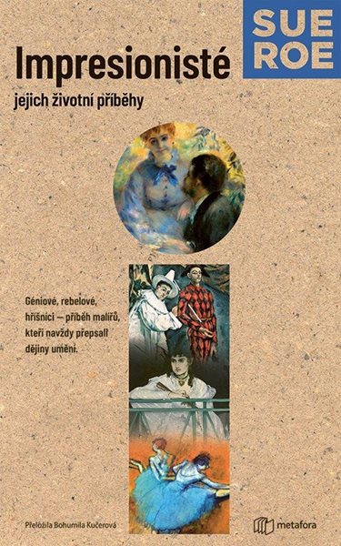 Impresionisté - Jejich životní příběhy - Roeová Sue