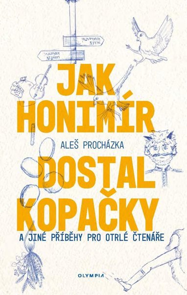 Jak Honimír dostal kopačky a jiné příběhy pro otrlé čtenáře - Procházka Aleš